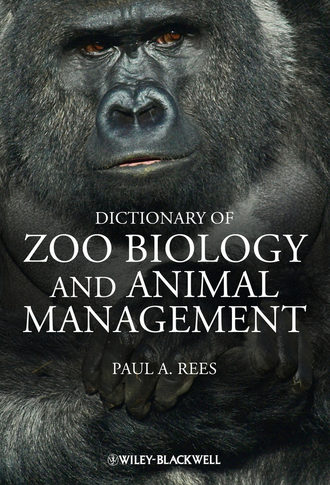 Paul A. Rees. Dictionary of Zoo Biology and Animal Management