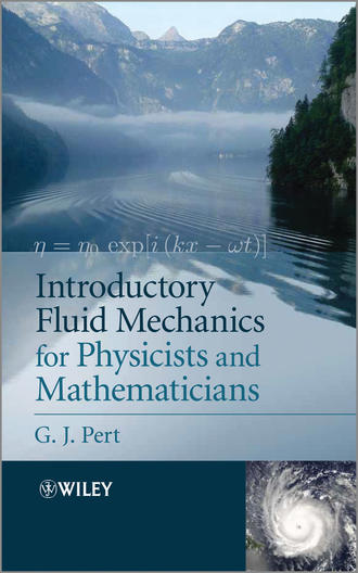 G. J. Pert. Introductory Fluid Mechanics for Physicists and Mathematicians