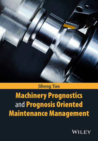 Jihong Yan. Machinery Prognostics and Prognosis Oriented Maintenance Management