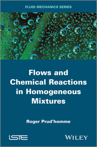 Roger Prud'homme. Flows and Chemical Reactions in Homogeneous Mixtures