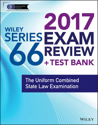 Wiley. Wiley FINRA Series 66 Exam Review 2017. The Uniform Combined State Law Examination