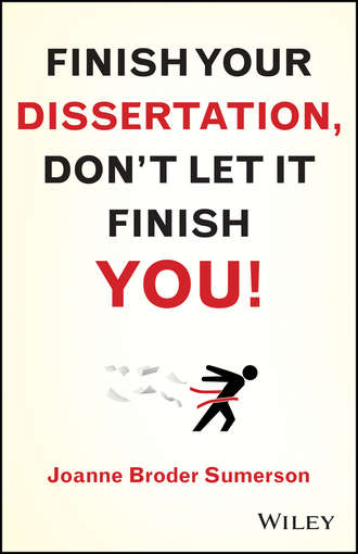Joanne Broder Sumerson. Finish Your Dissertation, Don't Let It Finish You!