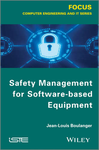 Jean-Louis Boulanger. Safety Management for Software-based Equipment