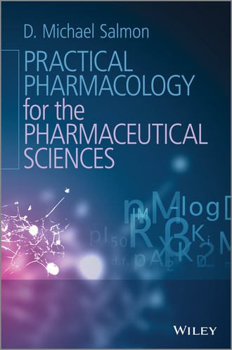 D. Michael Salmon. Practical Pharmacology for the Pharmaceutical Sciences