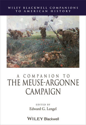 Группа авторов. A Companion to the Meuse-Argonne Campaign