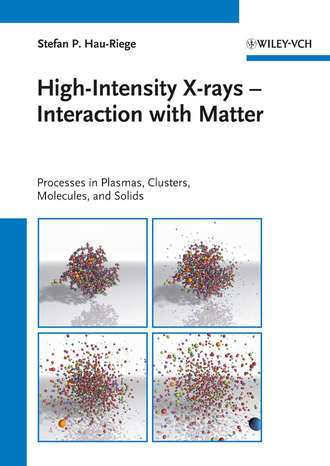 Stefan P. Hau-Riege. High-Intensity X-rays - Interaction with Matter