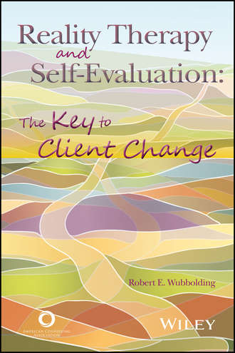 Robert E. Wubbolding. Reality Therapy and Self-Evaluation