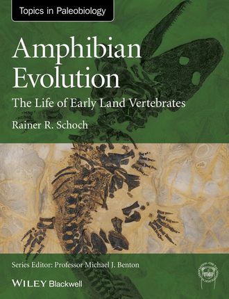 Rainer R. Schoch. Amphibian Evolution