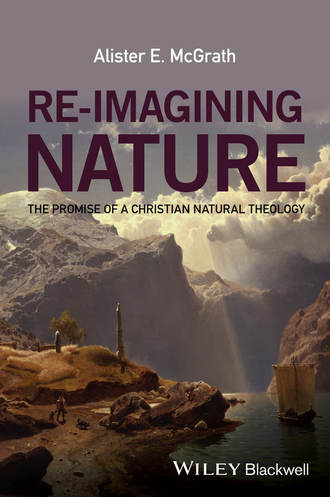 Alister E. McGrath. Re-Imagining Nature