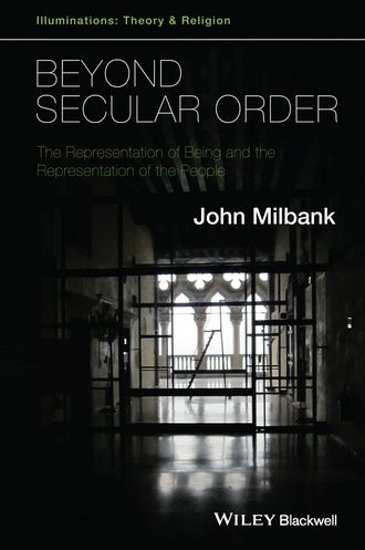John  Milbank. Beyond Secular Order