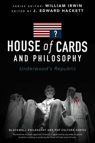 J. Edward Hackett. House of Cards and Philosophy