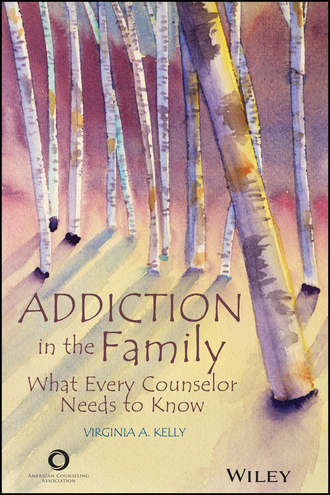 Virginia A. Kelly. Addiction in the Family