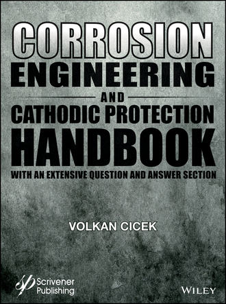 Volkan  Cicek. Corrosion Engineering and Cathodic Protection Handbook