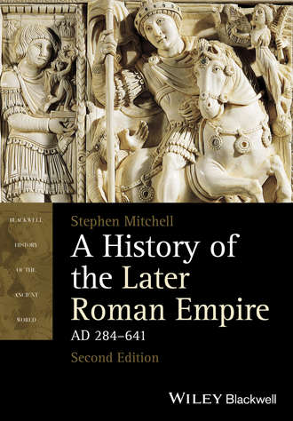 Stephen Mitchell. A History of the Later Roman Empire, AD 284-641