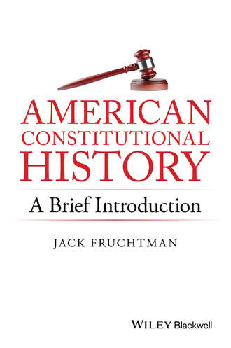 Jack Fruchtman. American Constitutional History: A Brief Introduction