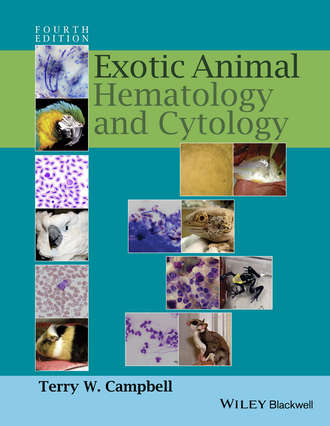 Exotic Animal Hematology and Cytology. Terry W. Campbell