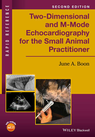 Two-Dimensional and M-Mode Echocardiography for the Small Animal Practitioner. June A. Boon