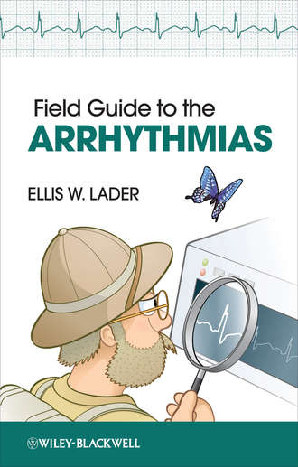 Field Guide to the Arrhythmias. Ellis Lader