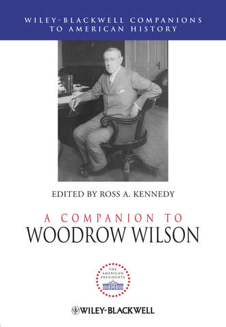 Группа авторов. A Companion to Woodrow Wilson