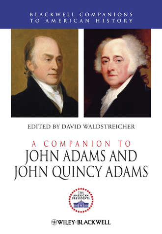 Группа авторов. A Companion to John Adams and John Quincy Adams