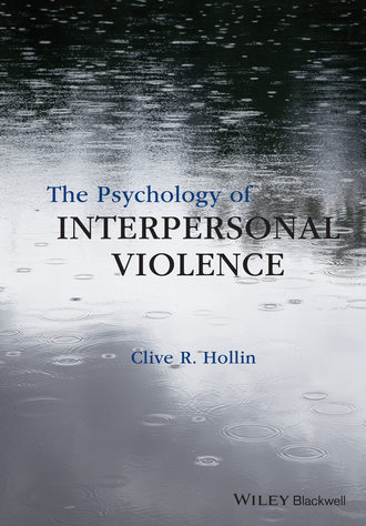 Clive R. Hollin. The Psychology of Interpersonal Violence