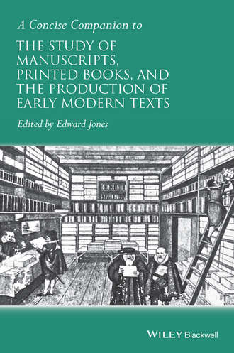 Группа авторов. A Concise Companion to the Study of Manuscripts, Printed Books, and the Production of Early Modern Texts
