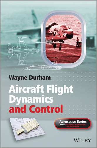 Wayne Durham. Aircraft Flight Dynamics and Control