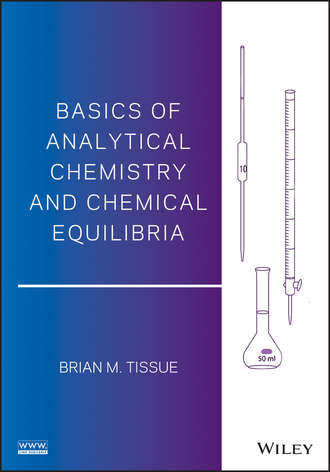 Brian M. Tissue. Basics of Analytical Chemistry and Chemical Equilibria