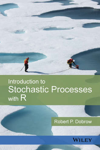 Robert P. Dobrow. Introduction to Stochastic Processes with R