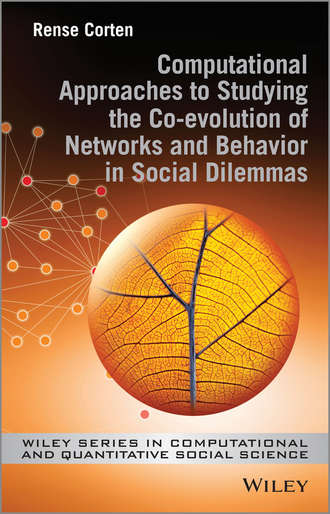 Rense Corten. Computational Approaches to Studying the Co-evolution of Networks and Behavior in Social Dilemmas