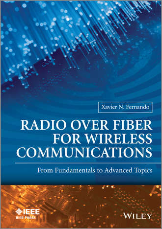Xavier N. Fernando. Radio over Fiber for Wireless Communications