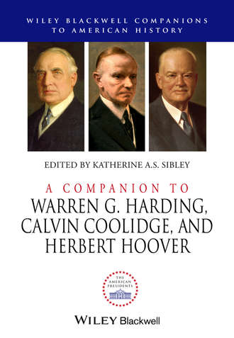 Группа авторов. A Companion to Warren G. Harding, Calvin Coolidge, and Herbert Hoover