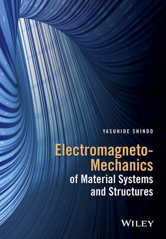 Electromagneto-Mechanics of Material Systems and Structures. Yasuhide Shindo