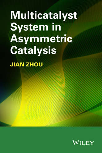 Jian Zhou. Multicatalyst System in Asymmetric Catalysis