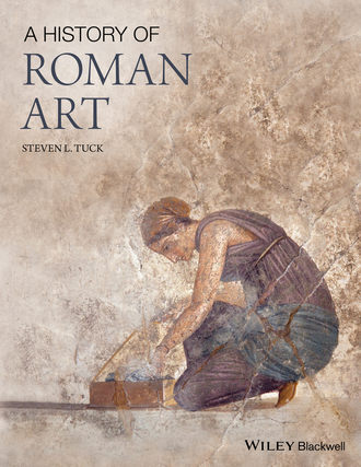 Steven L. Tuck. A History of Roman Art