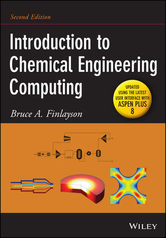Bruce A. Finlayson. Introduction to Chemical Engineering Computing