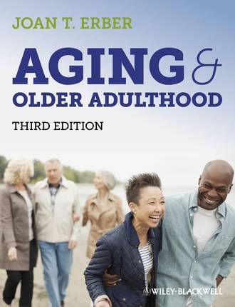 Joan Erber T.. Aging and Older Adulthood