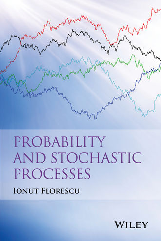Ionut Florescu. Probability and Stochastic Processes