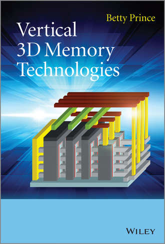 Betty Prince. Vertical 3D Memory Technologies