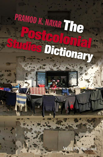 Pramod K. Nayar. The Postcolonial Studies Dictionary