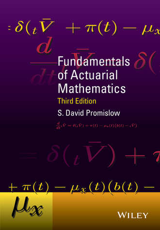 S. David Promislow. Fundamentals of Actuarial Mathematics