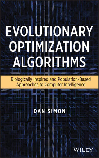 Dan Simon. Evolutionary Optimization Algorithms
