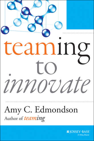 Teaming to Innovate. Amy C. Edmondson