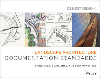 Design Workshop. Landscape Architecture Documentation Standards. Principles, Guidelines, and Best Practices