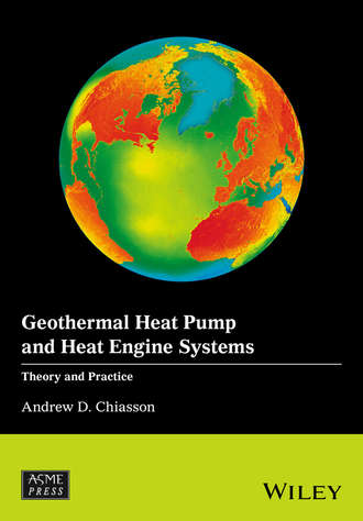 Andrew D. Chiasson. Geothermal Heat Pump and Heat Engine Systems