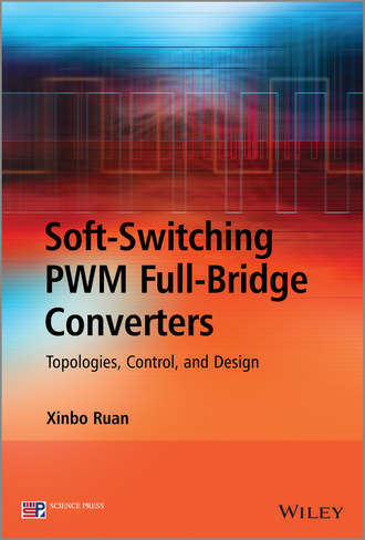 Xinbo Ruan. Soft-Switching PWM Full-Bridge Converters