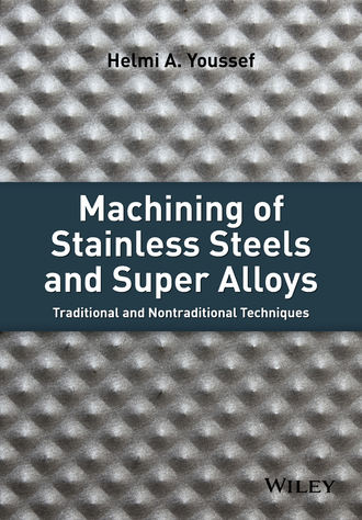Helmi A. Youssef. Machining of Stainless Steels and Super Alloys