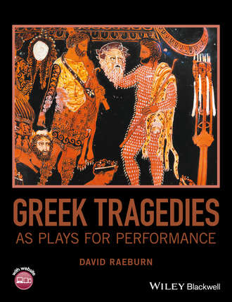 David Raeburn. Greek Tragedies as Plays for Performance