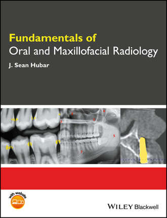 Fundamentals of Oral and Maxillofacial Radiology. J. Sean Hubar