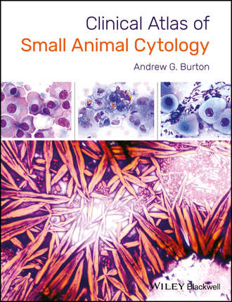 Clinical Atlas of Small Animal Cytology. Andrew G. Burton
